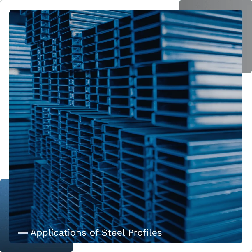 Applications of Steel Profiles