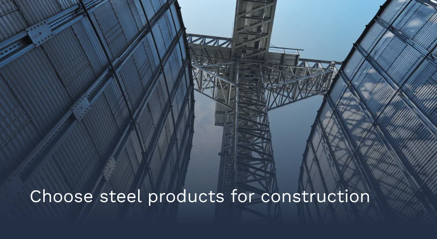 How to Choose Steel Products for Construction Projects in 2025